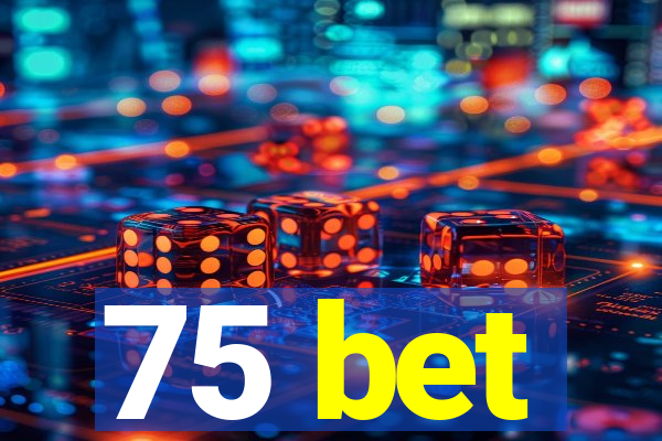 75 bet